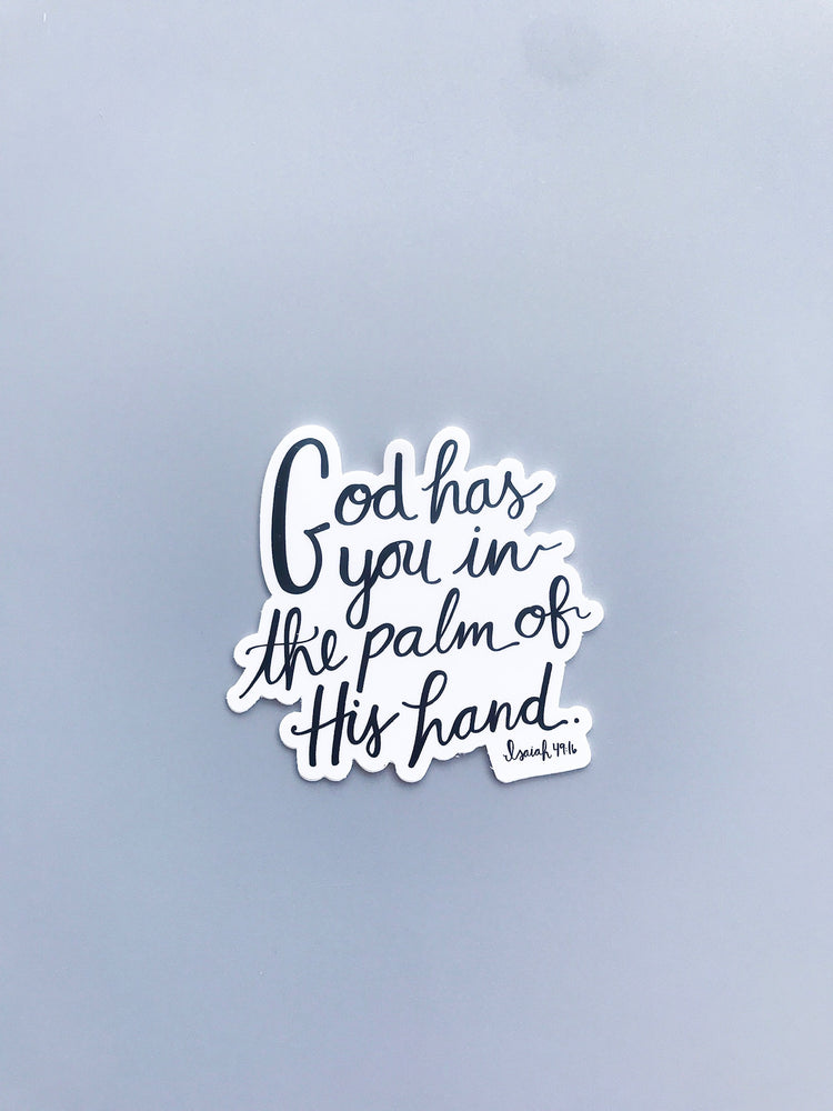 God has you in the palm of His hand Isaiah 49:16 - Die Cut Sticker