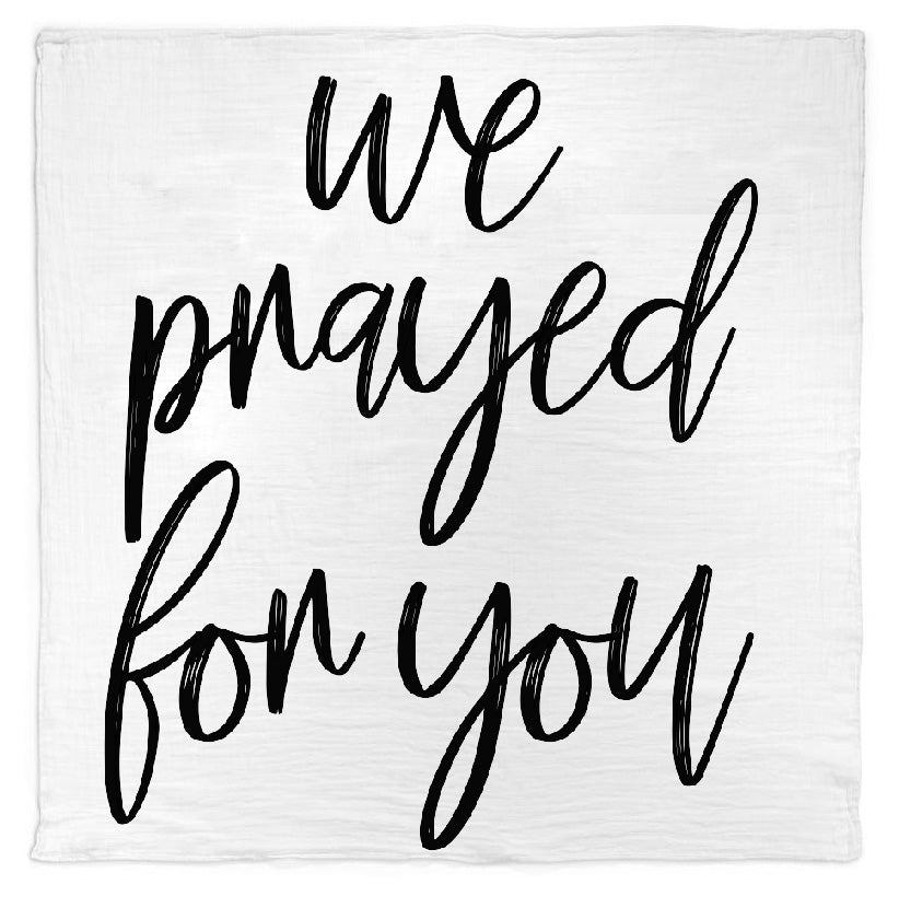 We Prayed for You organic swaddle by Modern Burlap